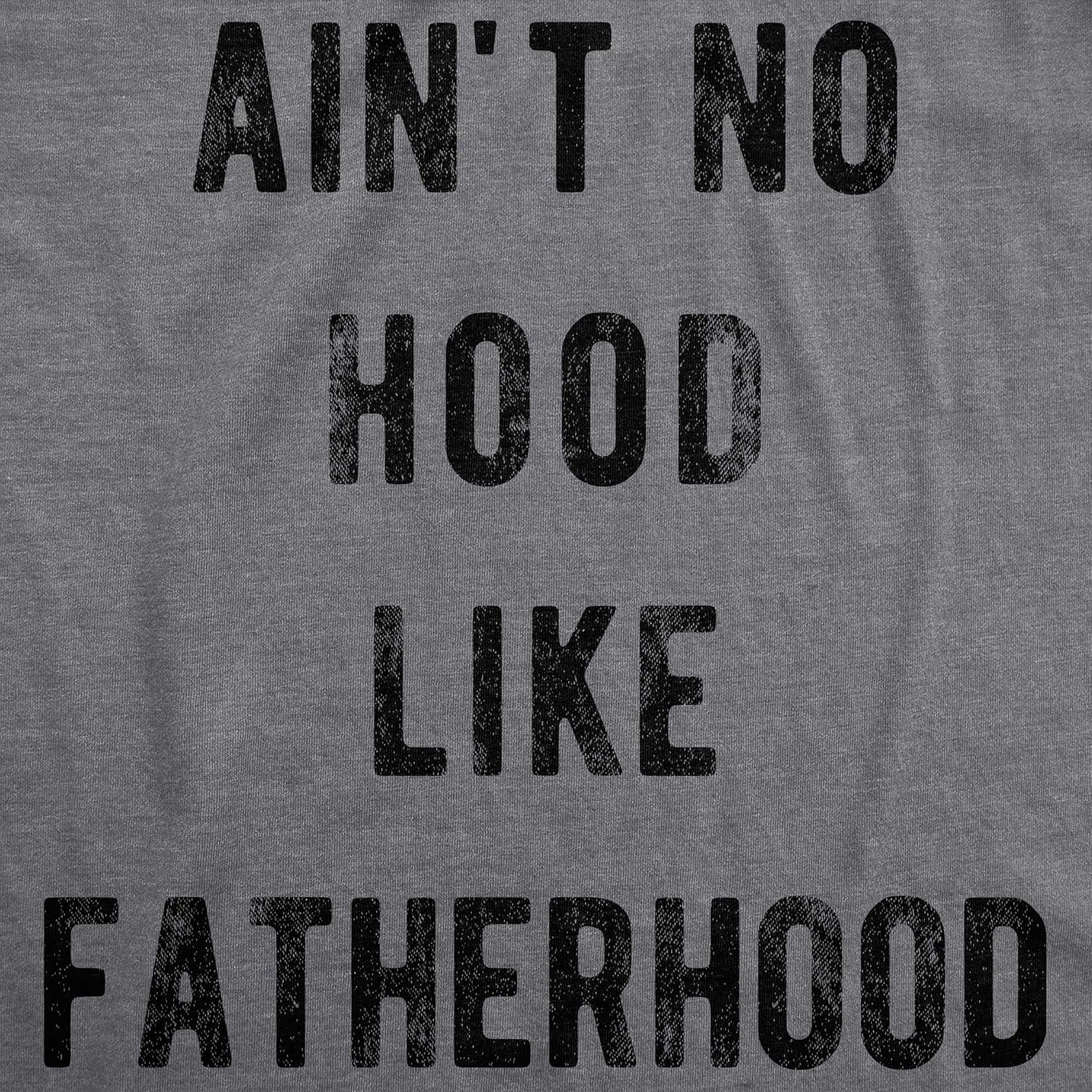 imageMens Aint No Hood Like Fatherhood T Shirt Funny Fathers Day Dad Parenting Graphic TeeDark Heather Grey