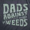 Funny Dad T Shirts Manly Tees for Parents Cool Mens Shirts for Fathers Day(Heather Navy – Against Weeds)