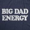 Funny Dad T Shirts Manly Tees for Parents Cool Mens Shirts for Fathers Day(Heather Navy – Big Dad Energy)