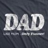 Funny Dad T Shirts Manly Tees for Parents Cool Mens Shirts for Fathers Day(Heather Navy – Dad Like Mom)