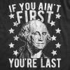 Mens If You Ain’t First You’re Last T Shirt Funny President George Washington 4th of July Tee(Ain’t First)