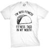 Crazy Dog Mens Graphic Funny T Shirt Im Into Fitness Taco in My Mouth Humor Novelty Shirt(White)