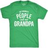 Crazy Dog Mens T Shirt My Favorite People Call Me Grandpa Fathers Day Tee Idea for Dad(Heather Green – Grandpa)