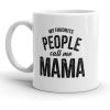 Crazy Dog T-Shirts My Favorite People Call Me Daddy Mug Fathers Day Coffee Cup – 11oz(Mama)
