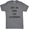 Mens Ain’t No Hood Like Fatherhood T Shirt Funny Fathers Day Dad Parenting Graphic Tee(Dark Heather Grey)
