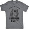 Mens Aint No Party Like A Franklin Party T Shirt Funny 4th of July Tee for Guys(Dark Heather Grey)
