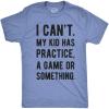 Mens I Cant My Kid Has Practice A Game Or Something T Shirt Funny Fathers Day Funny T Shirts Dad Joke Apparel for Men Cool Sarcastic Short Sleeve Novelty