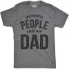 Mens My Favorite People Call Me Dad T Shirt Funny Fathers Day Tee for Guys(Dark Heather Grey)