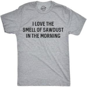 Funny Dad T Shirts Sarcastic Husband Tees Joke Humor for Father(Sawdust Smell)