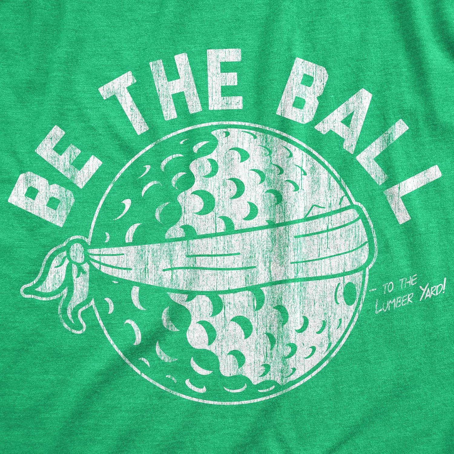 imageMens Be The Ball T Shirt Funny Golf Saying Graphic Tee Golfing Gift for Dad Cool DesignHeather Green