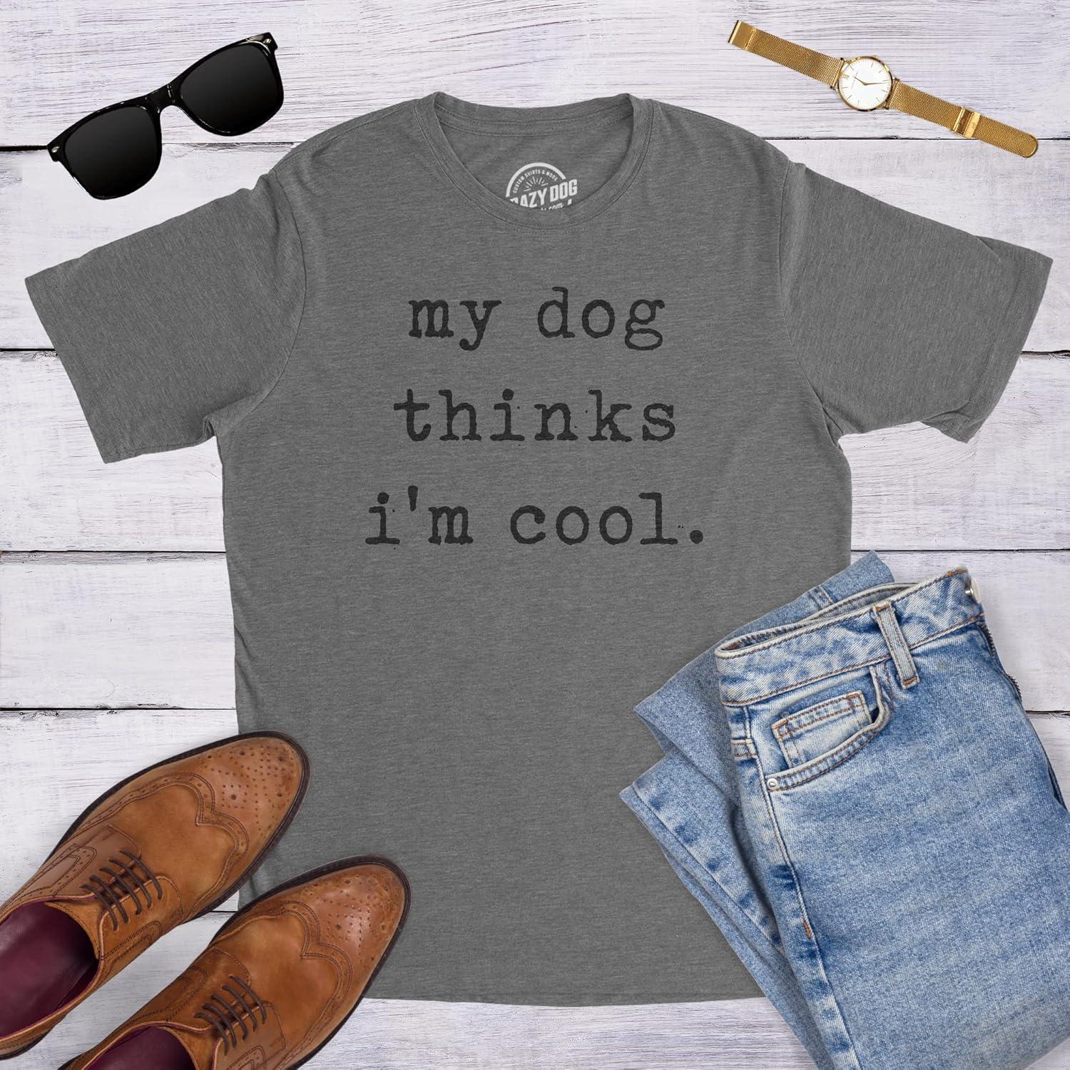 imageMens My Dog Thinks Im Cool T Shirt Funny Sarcastic Humor Novelty Puppy TeeHeather Navy Dog Cool