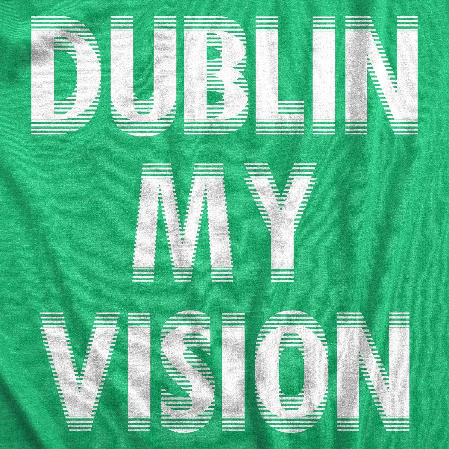 imageWomens Dublin My Vision Shirt Funny Irish St Patricks Day Drinking Tee Vintage Style Lucky Clover GraphicHeather Green Dublin