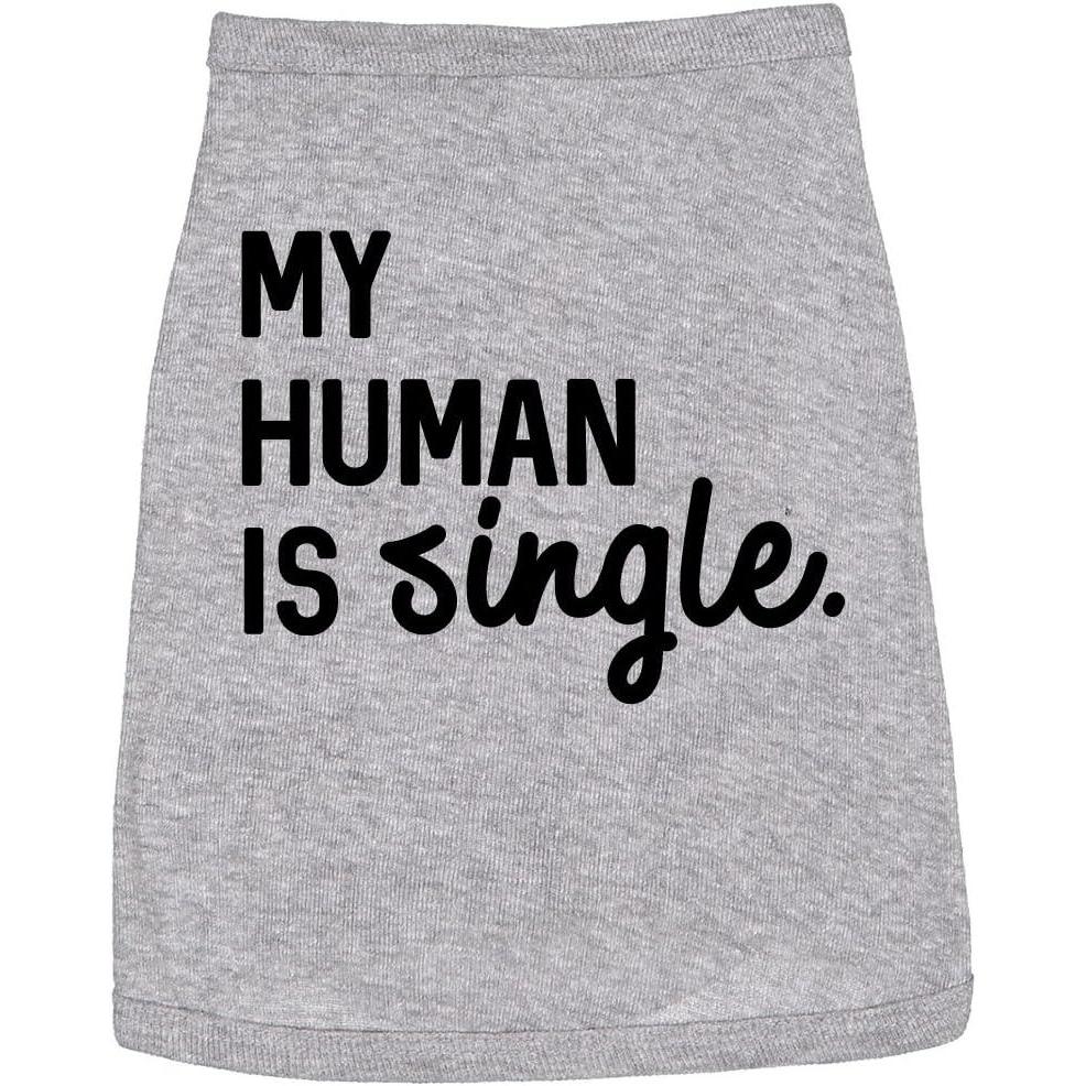 imageFunny Dog Shirt  My Human is Single Graphic Tee  Soft Cotton Pet Apparel Valentines Day Gift for Small Medium Large Dogs Gray LMedium