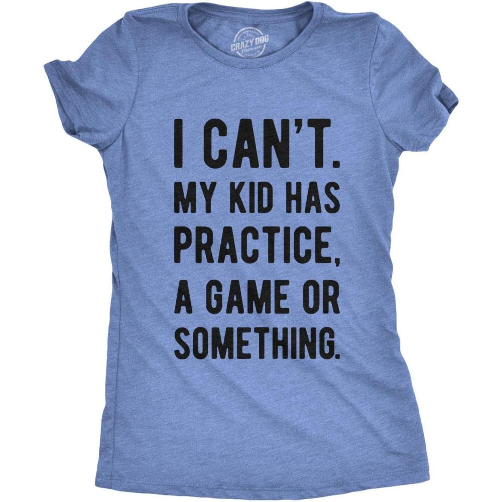 imageFunny Parenting T Shirt I Cant My Kid Has Practice A Game Or Something Tee Sarcastic TShirt for Mom and DadHeather Light Blue Womens