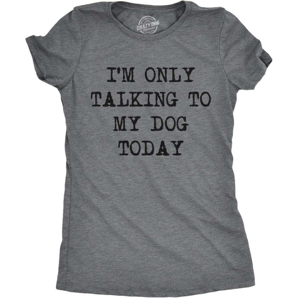 imageWomens Im Only Talking to My Dog Today Funny Shirts Dog Lovers Novelty Cool T ShirtDark Heather Grey