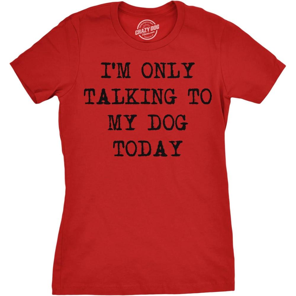 imageWomens Im Only Talking to My Dog Today Funny Shirts Dog Lovers Novelty Cool T ShirtHeather Red