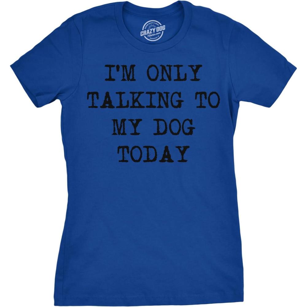 imageWomens Im Only Talking to My Dog Today Funny Shirts Dog Lovers Novelty Cool T ShirtHeather Royal