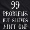 99 Problems But Sleeves Ain’t One Tank Top Rap Music Funny Muscles Sleveless Tee(Black)