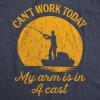 Crazy Dog Mens T Shirt I Can’t Work Today My Arm is in A Cast Funny Fishing Fathers Day Tee(Heather Navy)