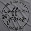 Crazy Dog T-Shirts Womens Coffee and Jesus T Shirt Cute Religious Easter Christian Faith Morning(Dark Heather Grey)