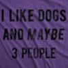 Crazy Dog Womens I Like Dogs and Maybe 3 People T Shirt Funny Graphic Novelty Tee Puppy Dog Parent Shirt(Heather Purple)
