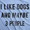 Crazy Dog Womens I Like Dogs and Maybe 3 People T Shirt Funny Graphic Novelty Tee Puppy Dog Parent Shirt(Light Heather Blue)