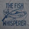 Funny Fishing Shirt for Men – The Fish Whisperer Graphic Design – Lake Life Gift for Fishermen Dads and Outdoor Enthusiasts(Dark Heather Grey)