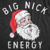 Mens Big Nick Energy T Shirt Funny Xmas Fat Santa Claus Saint Nicholas Tee for Guys(Heather Black – Colored Print)