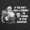 Mens Funny T Shirts If You Dont Have A Chimney Im Coming in Your Backdoor Sarcastic Xmas Graphic Novelty Tee for Men