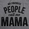 Womens My Favorite People Call Me Grandma, Mom, Mommy, and More T Shirts Funny Mothers Day Tees for Moms(Dark Heather Grey – Mama)
