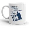 Crazy Dog T-Shirts Sorry I Missed Your Call I Was On The Other Line Mug Funny Fishing Coffee Cup – 11oz