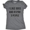 Crazy Dog Womens I Like Dogs and Maybe 3 People T Shirt Funny Graphic Novelty Tee Puppy Dog Parent Shirt(Dark Heather Grey)