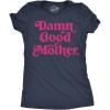 Funny Mom T Shirts Sarcastic Mothers Day Tees for The Best Mom Ever(Heather Navy – Damn Good Mother)