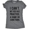 Funny Parenting T Shirt – I Cant My Kid Has Practice A Game Or Something Tee – Sarcastic T-Shirt for Mom and Dad(Dark Heather Grey – Womens)