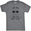 Mens Hip Hop and You Dont Stop T Shirt Funny Easter Gift for Adult Sarcastic(Dark Heather Grey)