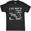 Mens I Just Want to Drink Beer and Jerk My Rod T Shirt Funny Fishing Graphic(Heather Black)