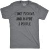 Mens I Like Fishing and Maybe 3 People T Shirt Funny Hunting Graphic Gift Dad(Dark Heather Grey)