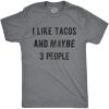 Mens I Like Tacos and Maybe 3 People Funny Tee for Guys(Dark Heather Grey)