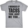 Mens I Wonder If Tacos Think About Me Too Funny Taco Tuesday Sarcastic Graphic