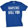 Mens Sharks Will Kill You Funny T Shirt Sarcasm Novelty Offensive Tee for Guys(Heather Royal)