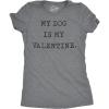 Womens My Dog is My Valentine T Shirt Funny Sarcastic Pet Animal Lover Tee for Ladies(Dark Heather Grey)