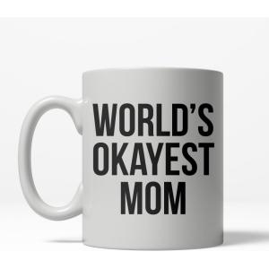 Crazy Dog T-Shirts Worlds Okayest Mom Funny Family Mothers Day Ceramic Coffee Drinking Mug 11oz Cup(Okayest Mom)
