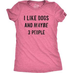 Crazy Dog Womens I Like Dogs and Maybe 3 People T Shirt Funny Graphic Novelty Tee Puppy Dog Parent Shirt(Heather Pink)