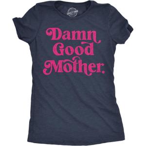 Funny Mom T Shirts Sarcastic Mothers Day Tees for The Best Mom Ever(Heather Navy – Damn Good Mother)
