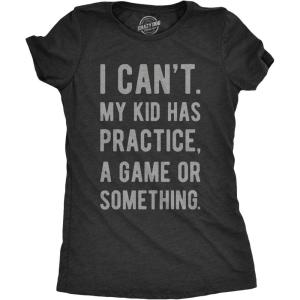 Funny Parenting T Shirt – I Cant My Kid Has Practice A Game Or Something Tee – Sarcastic T-Shirt for Mom and Dad(Heather Black – Womens)