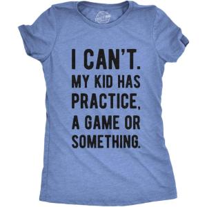 Funny Parenting T Shirt – I Cant My Kid Has Practice A Game Or Something Tee – Sarcastic T-Shirt for Mom and Dad(Heather Light Blue – Womens)