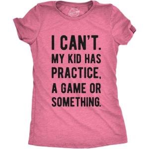 Funny Parenting T Shirt – I Cant My Kid Has Practice A Game Or Something Tee – Sarcastic T-Shirt for Mom and Dad(Heather Pink – Womens)