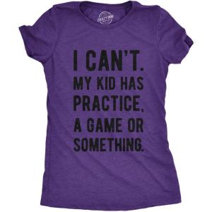 Funny Parenting T Shirt – I Cant My Kid Has Practice A Game Or Something Tee – Sarcastic T-Shirt for Mom and Dad(Heather Purple – Womens)