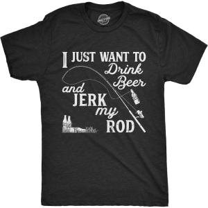 Mens I Just Want to Drink Beer and Jerk My Rod T Shirt Funny Fishing Graphic(Heather Black)