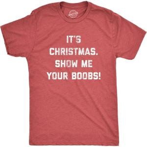 Mens It’s Christmas Show Me Your Boobs T Shirt Funny Xmas Holiday Tits Graphic Tee(Heather Red)